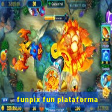 funpix fun plataforma